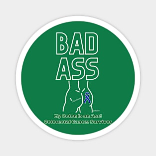 Badass - My colon is an ass - Colorectal Cancer Survivor - White Writing Magnet